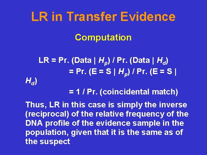 LR in Transfer Evidence Computation Hd ) LR = Pr. (Data | Hp) /