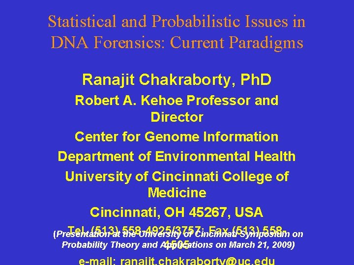 Statistical and Probabilistic Issues in DNA Forensics: Current Paradigms Ranajit Chakraborty, Ph. D Robert Statistical and Probabilistic Issues in DNA Forensics: Current Paradigms Ranajit Chakraborty, Ph. D Robert
