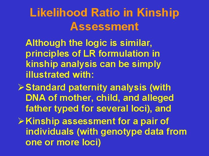 Likelihood Ratio in Kinship Assessment Although the logic is similar, principles of LR formulation