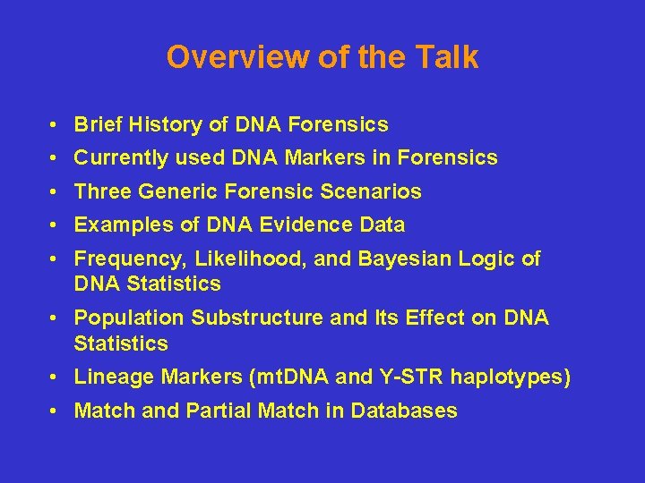 Overview of the Talk • Brief History of DNA Forensics • Currently used DNA