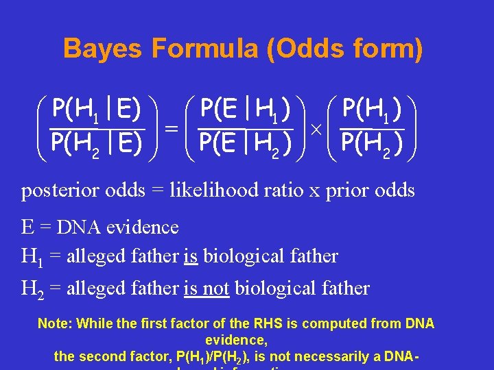 Bayes Formula (Odds form) æ P(H 1 | E) ö æ P(E | H