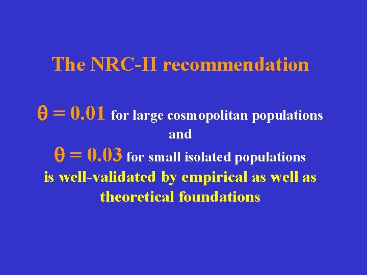 The NRC-II recommendation = 0. 01 for large cosmopolitan populations and = 0. 03