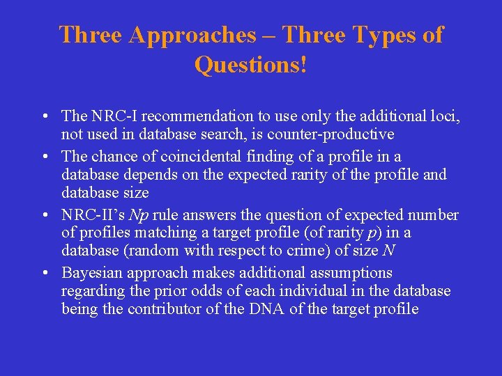 Three Approaches – Three Types of Questions! • The NRC-I recommendation to use only