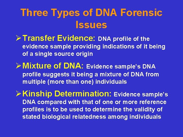 Three Types of DNA Forensic Issues Ø Transfer Evidence: DNA profile of the evidence