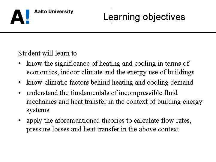 Learning objectives Student will learn to • know the significance of heating and cooling