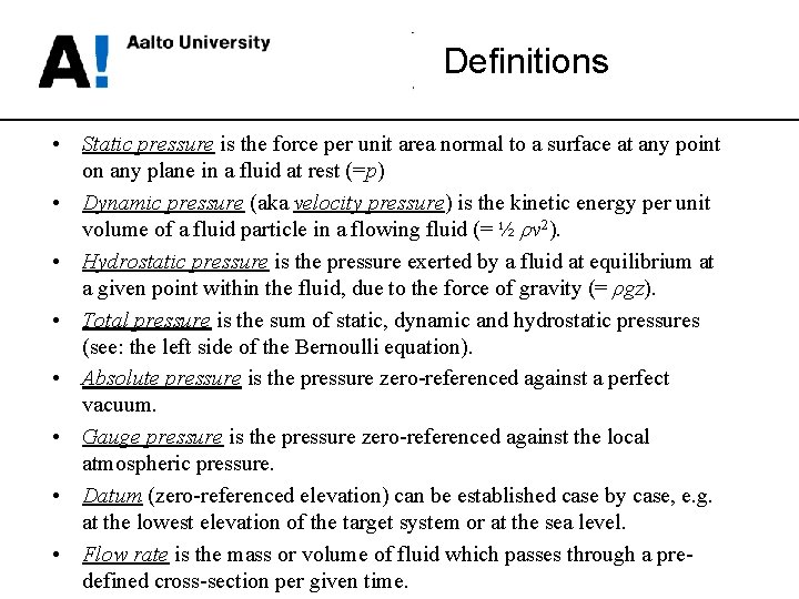 Definitions • Static pressure is the force per unit area normal to a surface