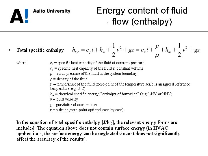 Energy content of fluid flow (enthalpy) • Total specific enthalpy where cp = specific