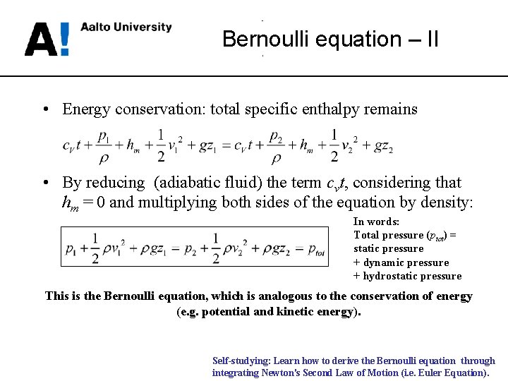Bernoulli equation – II • Energy conservation: total specific enthalpy remains • By reducing