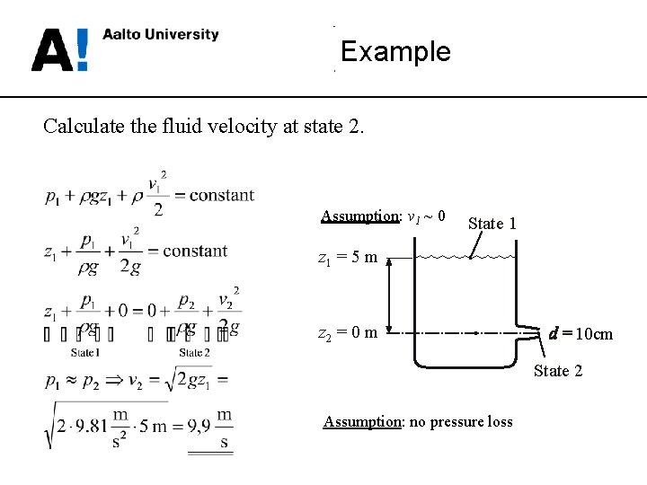 Example Calculate the fluid velocity at state 2. Assumption: v 1 ~ 0 State