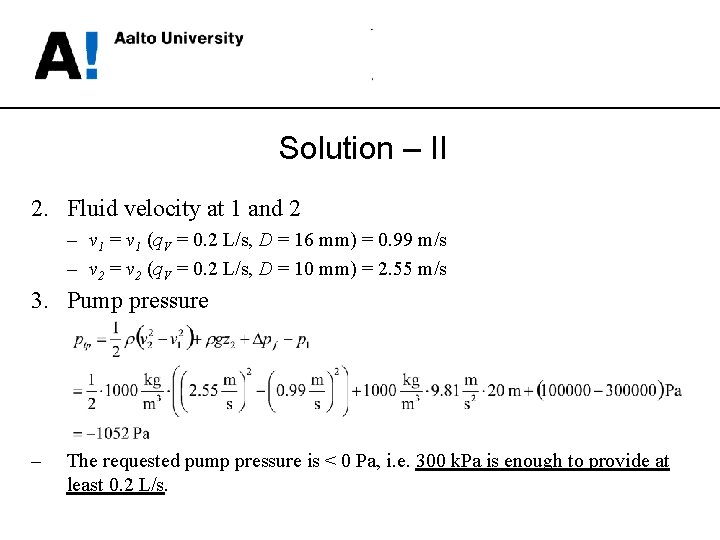 Solution – II 2. Fluid velocity at 1 and 2 – v 1 =