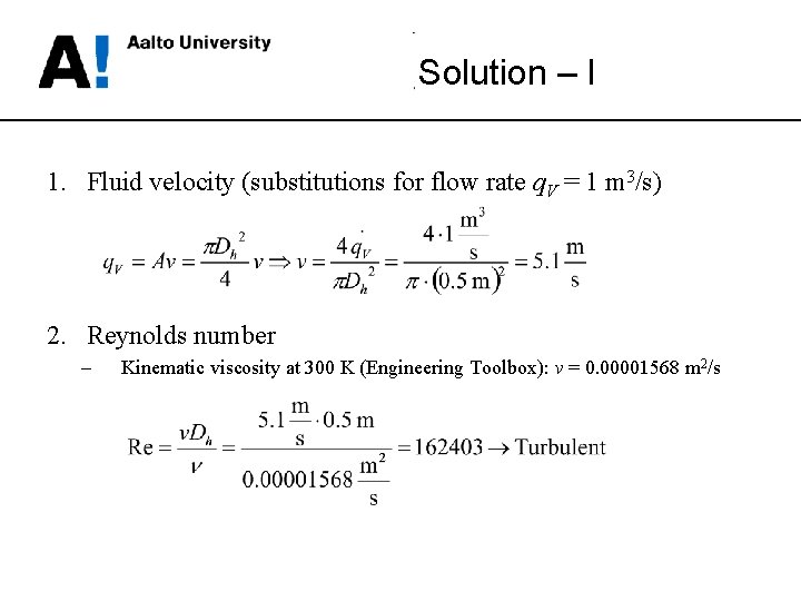 Solution – I 1. Fluid velocity (substitutions for flow rate q. V = 1