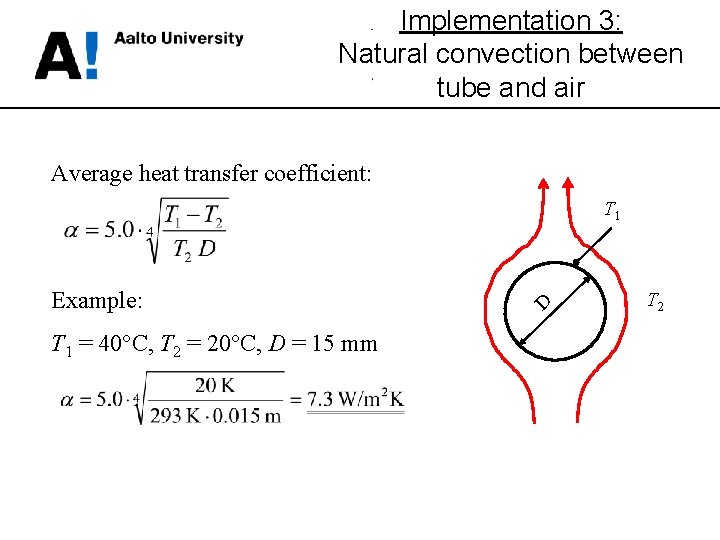 Implementation 3: Natural convection between tube and air Average heat transfer coefficient: Example: T