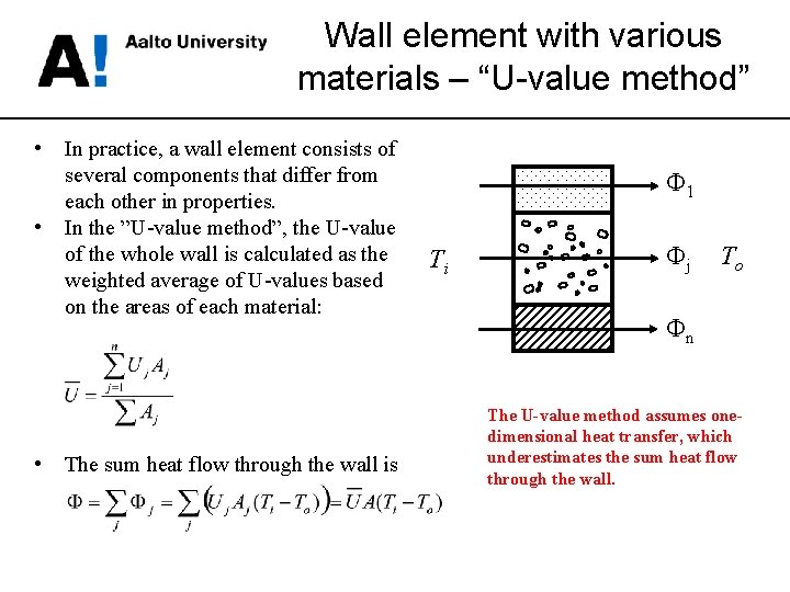 Wall element with various materials – “U-value method” • • • In practice, a