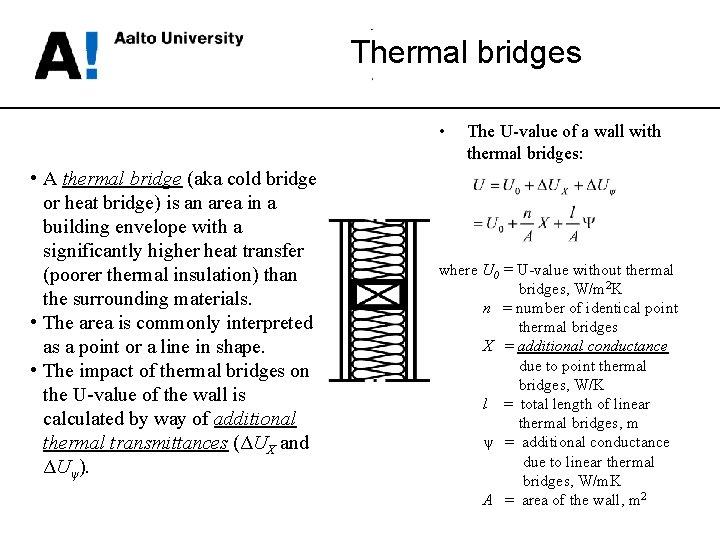 Thermal bridges • • A thermal bridge (aka cold bridge or heat bridge) is