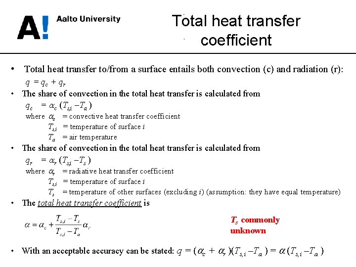 Total heat transfer coefficient • Total heat transfer to/from a surface entails both convection