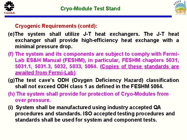 Cryo-Module Test Stand Cryogenic Requirements (contd): (e)The system shall utilize J-T heat exchangers. The