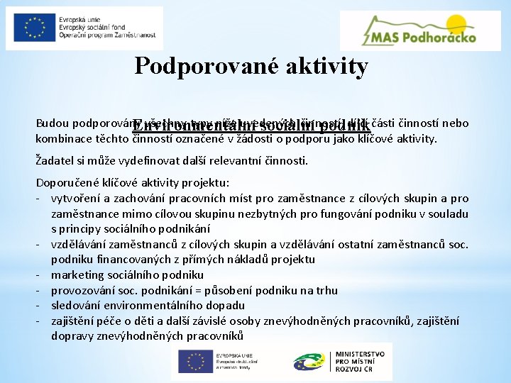 Podporované aktivity Budou podporovány všechny typy níže uvedených činností, dílčí části činností nebo Environmentální