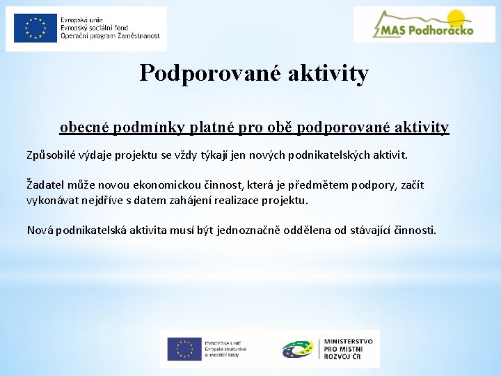 Podporované aktivity obecné podmínky platné pro obě podporované aktivity Způsobilé výdaje projektu se vždy