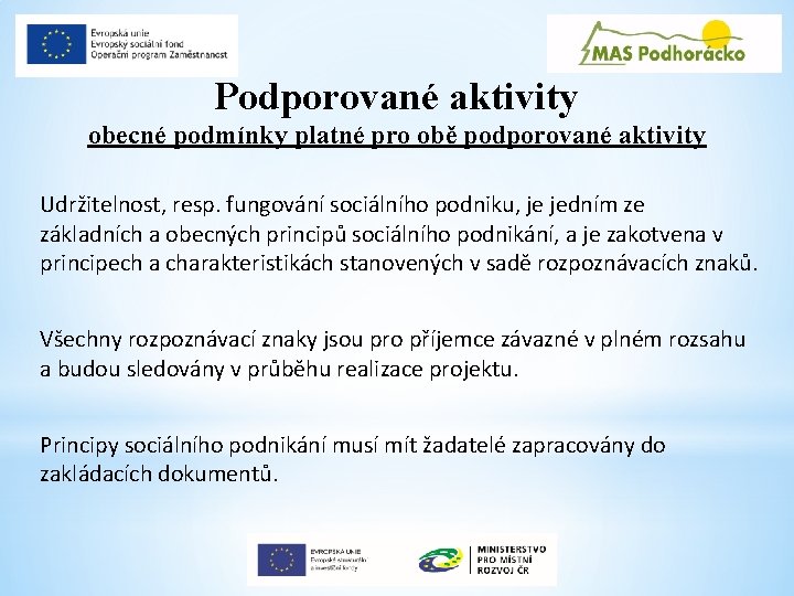 Podporované aktivity obecné podmínky platné pro obě podporované aktivity Udržitelnost, resp. fungování sociálního podniku,