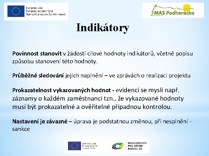 Indikátory Povinnost stanovit v žádosti cílové hodnoty indikátorů, včetně popisu způsobu stanovení této hodnoty.