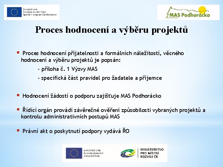 Proces hodnocení a výběru projektů § Proces hodnocení přijatelnosti a formálních náležitostí, věcného hodnocení