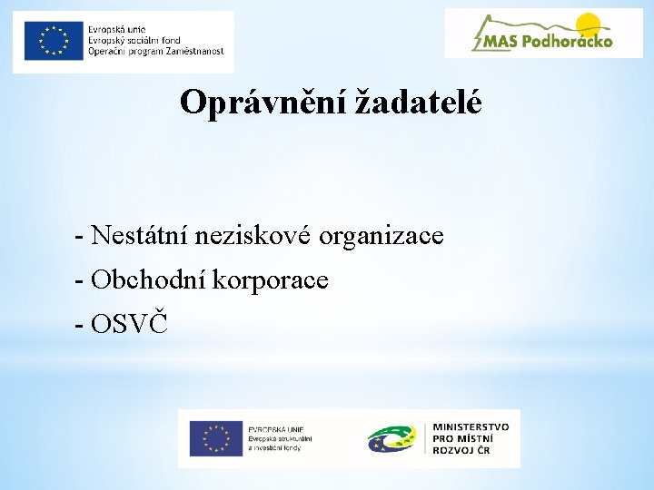 Oprávnění žadatelé - Nestátní neziskové organizace - Obchodní korporace - OSVČ 