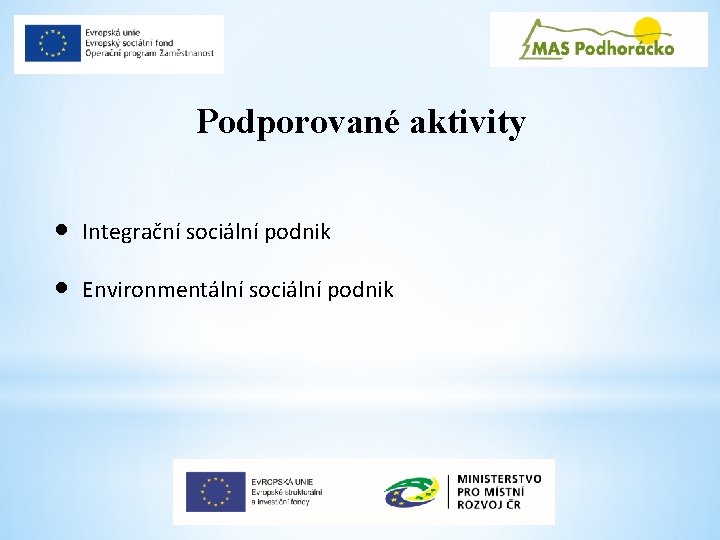 Podporované aktivity Integrační sociální podnik Environmentální sociální podnik 