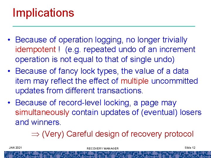 Implications • Because of operation logging, no longer trivially idempotent ! (e. g. repeated