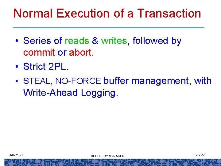 Normal Execution of a Transaction • Series of reads & writes, followed by commit