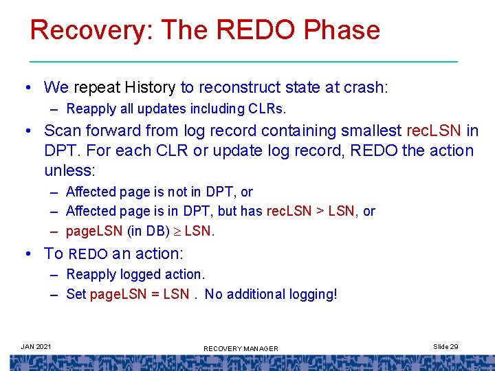 Recovery: The REDO Phase • We repeat History to reconstruct state at crash: –