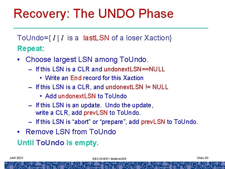 Recovery: The UNDO Phase To. Undo={ l | l is a last. LSN of