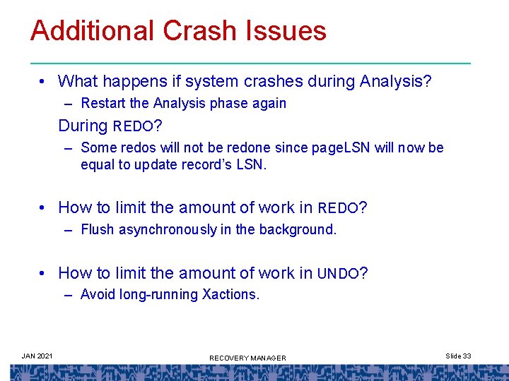Additional Crash Issues • What happens if system crashes during Analysis? – Restart the