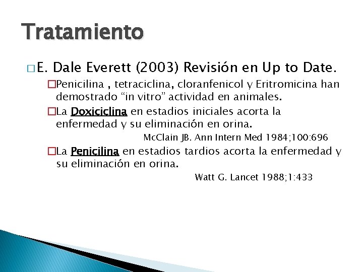 Tratamiento � E. Dale Everett (2003) Revisión en Up to Date. �Penicilina , tetraciclina,