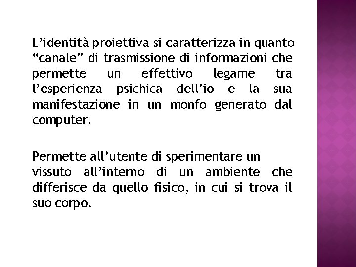 L’identità proiettiva si caratterizza in quanto “canale” di trasmissione di informazioni che permette un