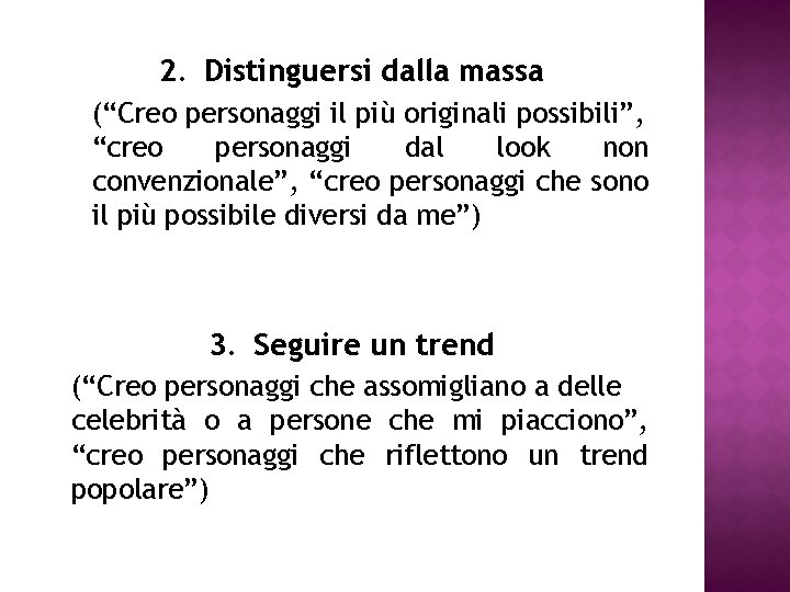 2. Distinguersi dalla massa (“Creo personaggi il più originali possibili”, “creo personaggi dal look