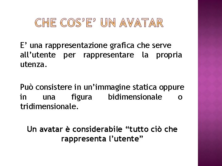 E’ una rappresentazione grafica che serve all’utente per rappresentare la propria utenza. Può consistere