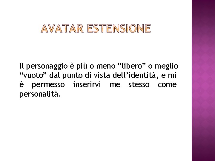 Il personaggio è più o meno “libero” o meglio “vuoto” dal punto di vista