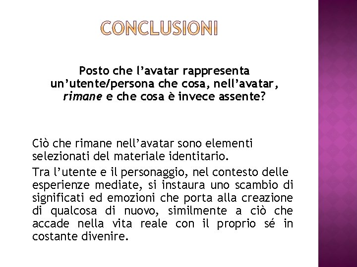 Posto che l’avatar rappresenta un’utente/persona che cosa, nell’avatar, rimane e che cosa è invece