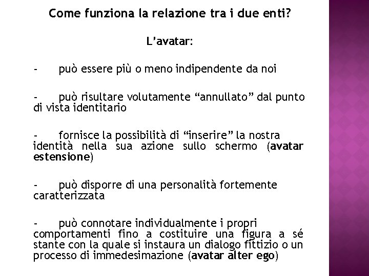 Come funziona la relazione tra i due enti? L’avatar: - può essere più o