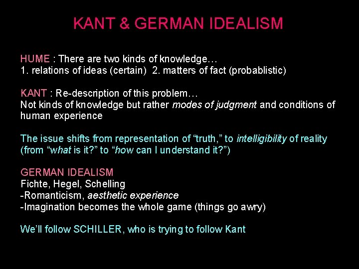 KANT & GERMAN IDEALISM HUME : There are two kinds of knowledge… 1. relations