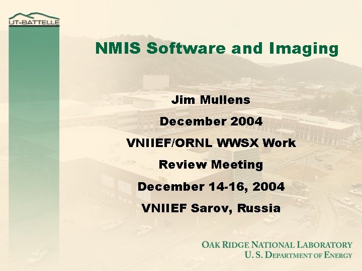 NMIS Software and Imaging Jim Mullens December 2004 VNIIEF/ORNL WWSX Work Review Meeting December