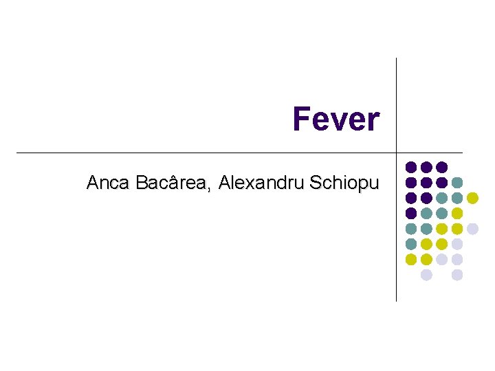 Fever Anca Bacârea, Alexandru Schiopu 