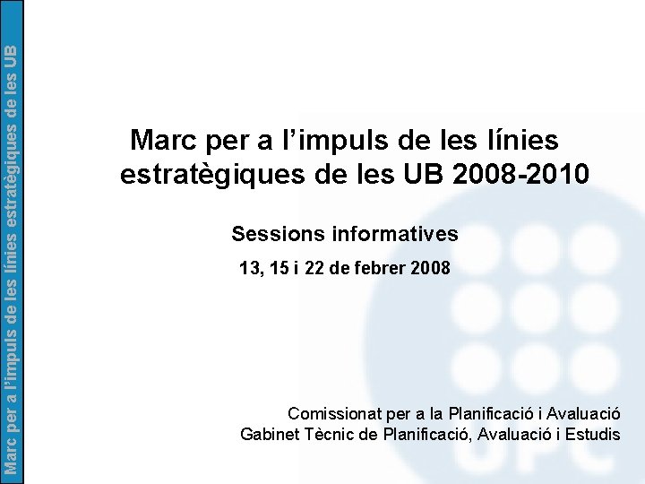 Marc per a l’impuls de les línies estratègiques de les UB 2008 -2010 Sessions