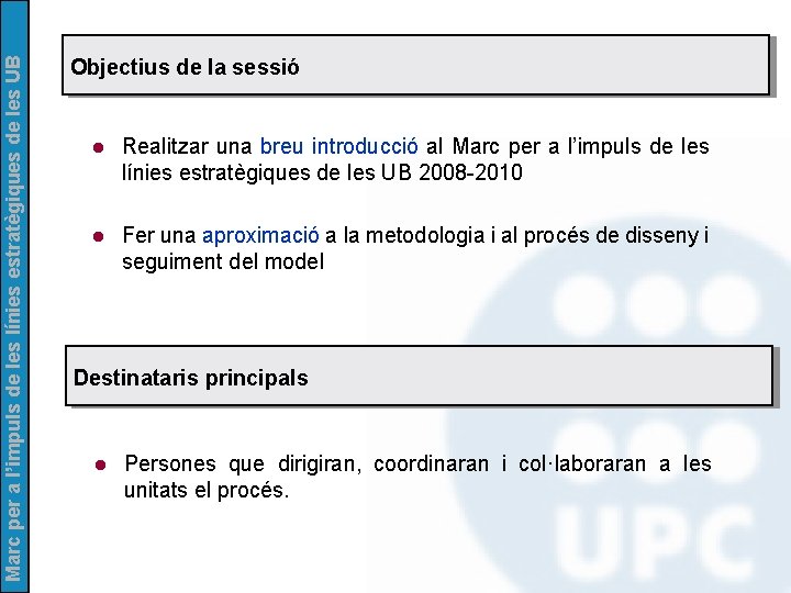 Marc per a l’impuls de les línies estratègiques de les UB Objectius de la