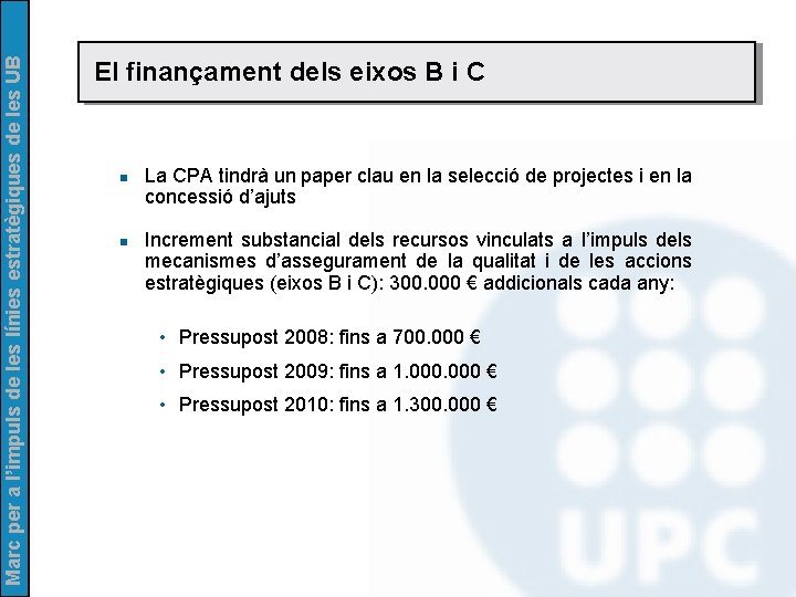 Marc per a l’impuls de les línies estratègiques de les UB El finançament dels