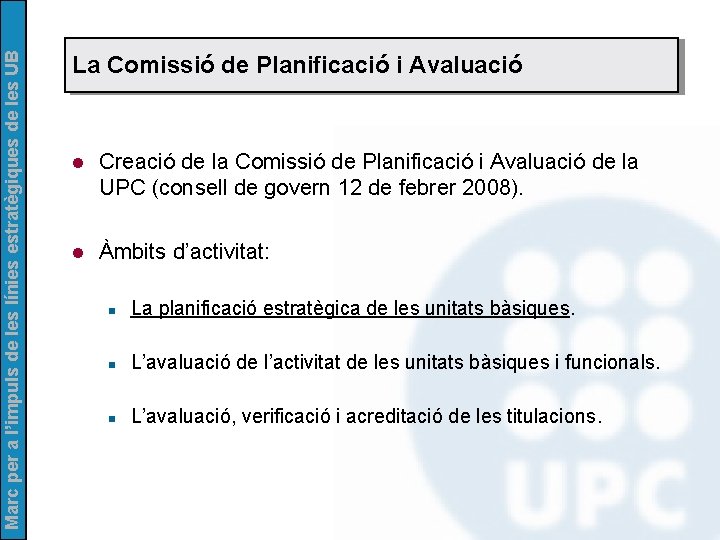 Marc per a l’impuls de les línies estratègiques de les UB La Comissió de