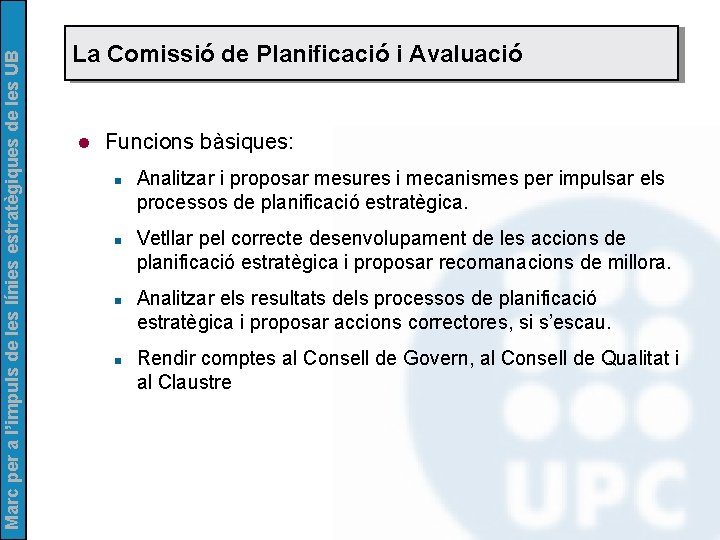 Marc per a l’impuls de les línies estratègiques de les UB La Comissió de