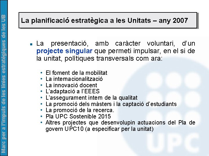 Marc per a l’impuls de les línies estratègiques de les UB La planificació estratègica Marc per a l’impuls de les línies estratègiques de les UB La planificació estratègica