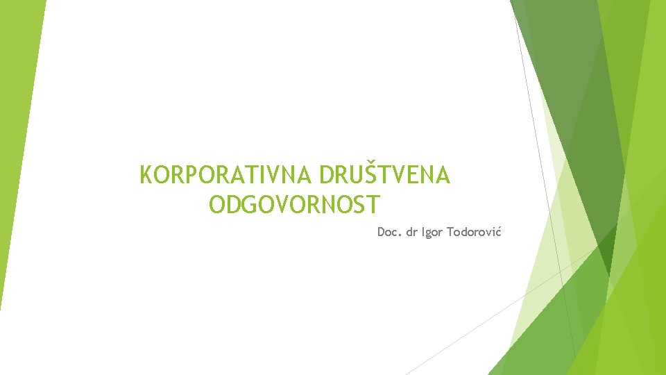 KORPORATIVNA DRUŠTVENA ODGOVORNOST Doc. dr Igor Todorović 