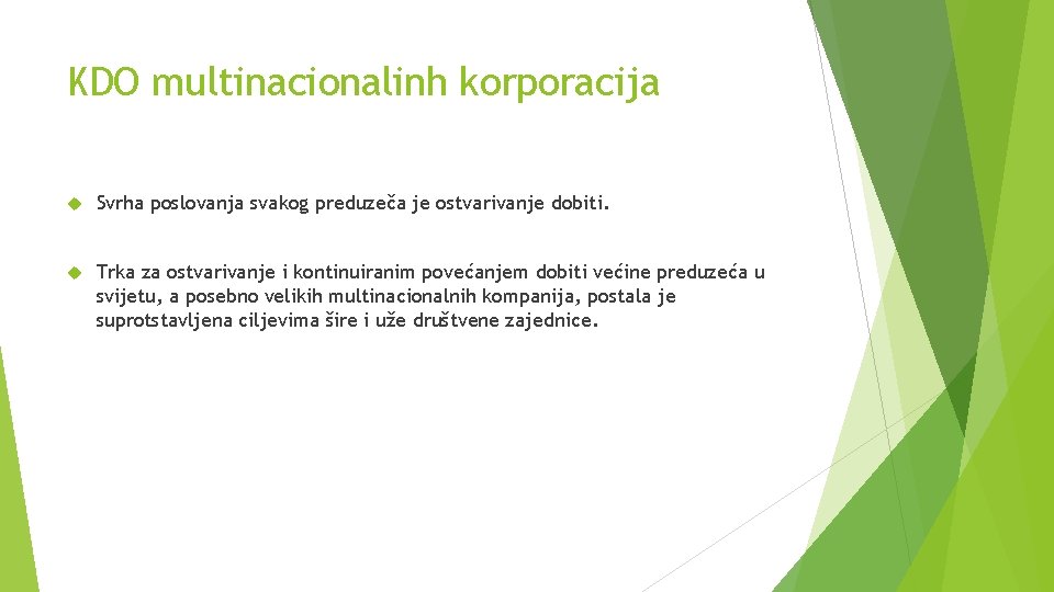 KDO multinacionalinh korporacija Svrha poslovanja svakog preduzeča je ostvarivanje dobiti. Trka za ostvarivanje i